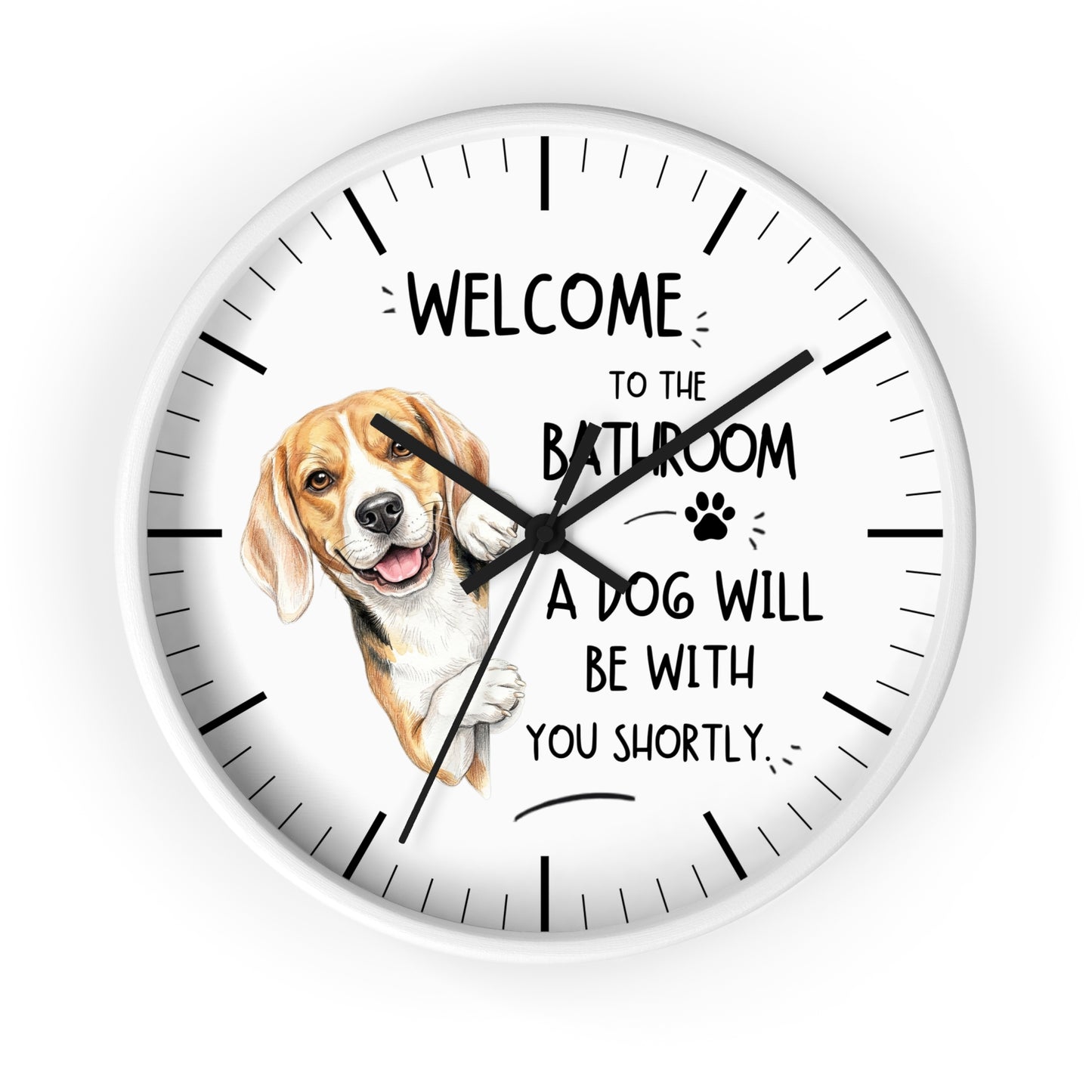 A round white wall clock with black hands and hour markers, featuring a beagle illustration and the text 'WELCOME TO THE BATHROOM A DOG WILL BE WITH YOU SHORTLY' on a white background.