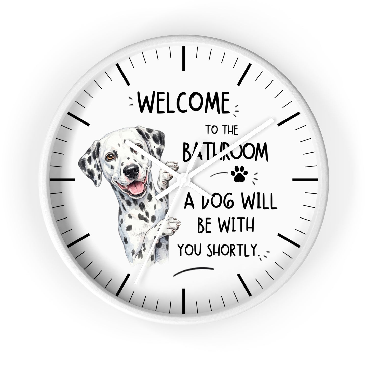 A round white wall clock with black hands and black hour markers, featuring a Dalmatian illustration and the text 'WELCOME TO THE BATHROOM A DOG WILL BE WITH YOU SHORTLY' on a white background.