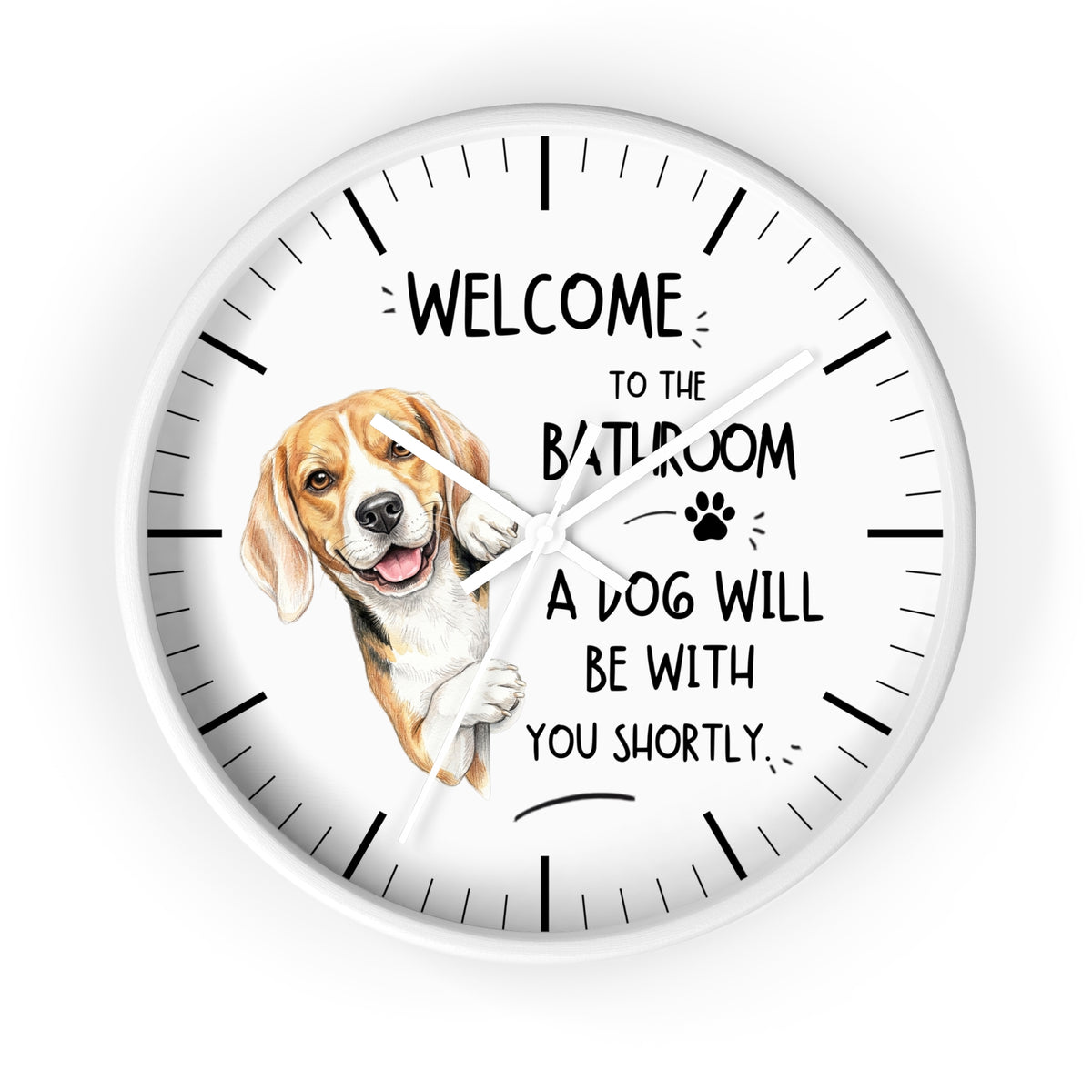 A round white wall clock with black hands and black hour markers, featuring a printed illustration of a beagle dog and the text 'WELCOME TO THE BATHROOM A DOG WILL BE WITH YOU SHORTLY.' on a white background.