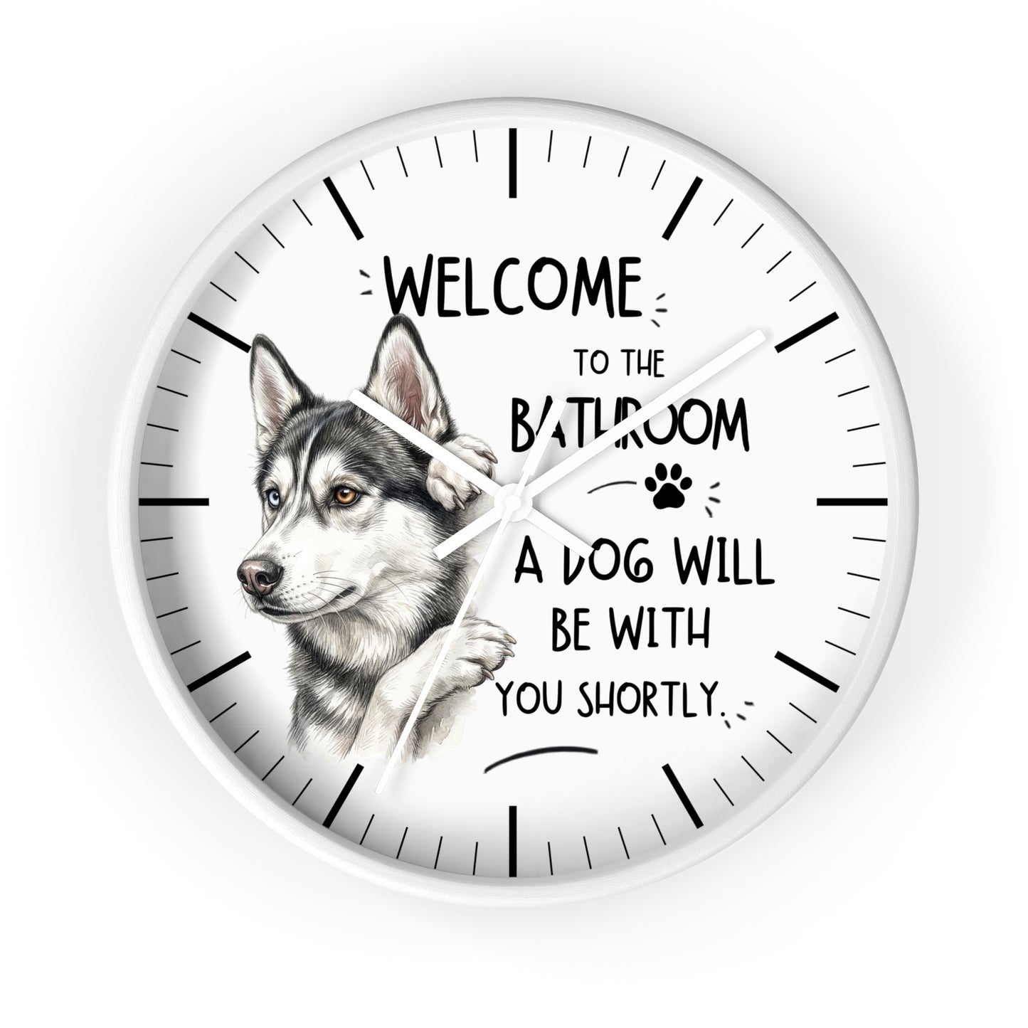A round white wall clock with a husky illustration and the text 'WELCOME TO THE BATHROOM A DOG WILL BE WITH YOU SHORTLY.' on a clean white background.