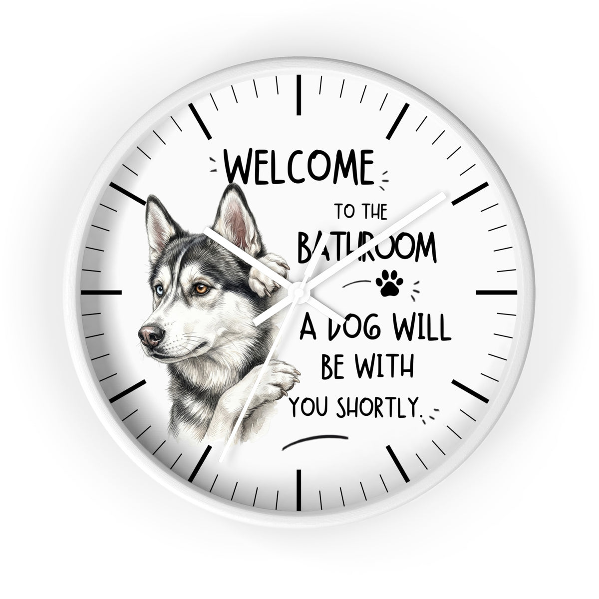 A round white wall clock with a husky illustration and the text 'WELCOME TO THE BATHROOM A DOG WILL BE WITH YOU SHORTLY.' on a clean white background.